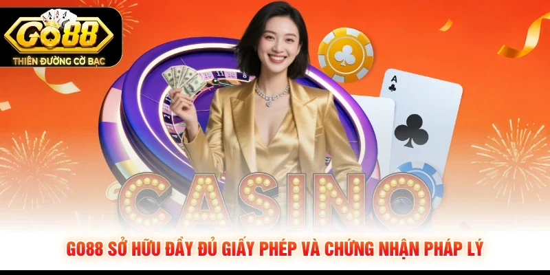 GO88 sở hữu đầy đủ giấy phép và chứng nhận pháp lý