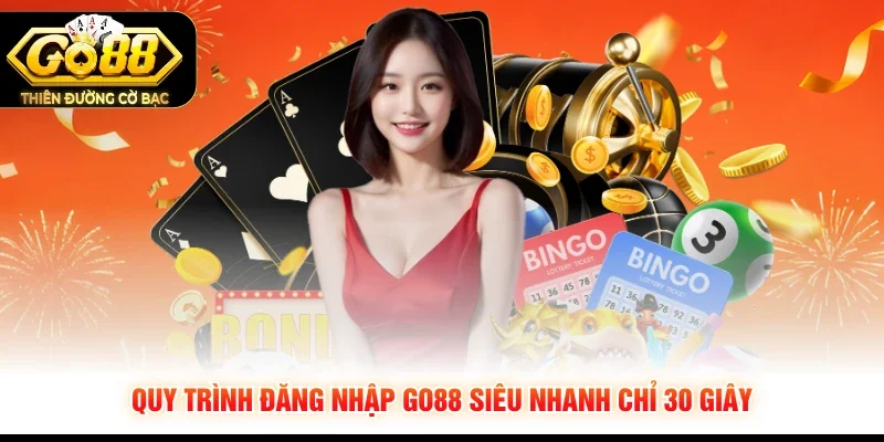 Quy trình đăng nhập GO88 siêu nhanh chỉ 30 giây